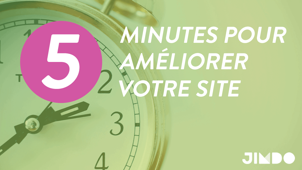 Nos astuces pour améliorer votre site en 5 minutes top chrono !